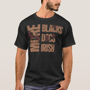 T-shirt Plus de NOIRS Plus de CHIENS Plus d'IRLANDAIS
