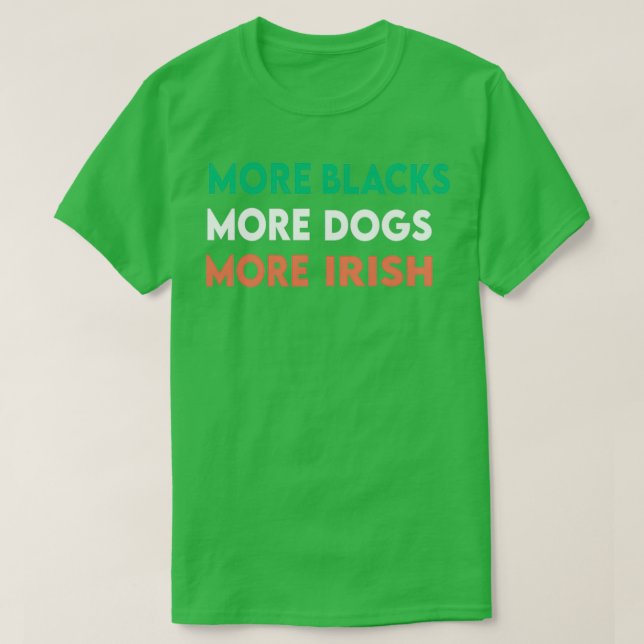 T-shirt Plus de noirs Plus de chiens Plus d'irlandais 2 (Design devant)