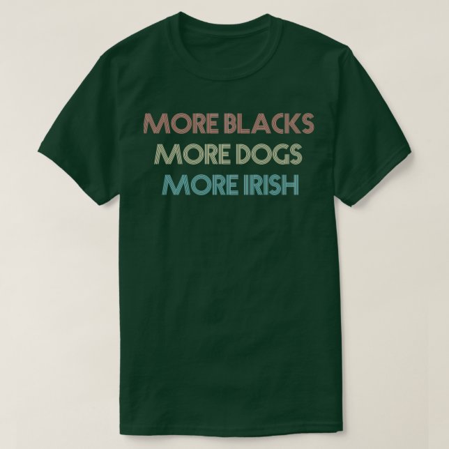 T-shirt Plus de noirs Plus de chiens Plus d'irlandais 5  (Design devant)