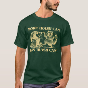 T-shirt Plus de poubelles, moins d'ordures ne peuvent pas 