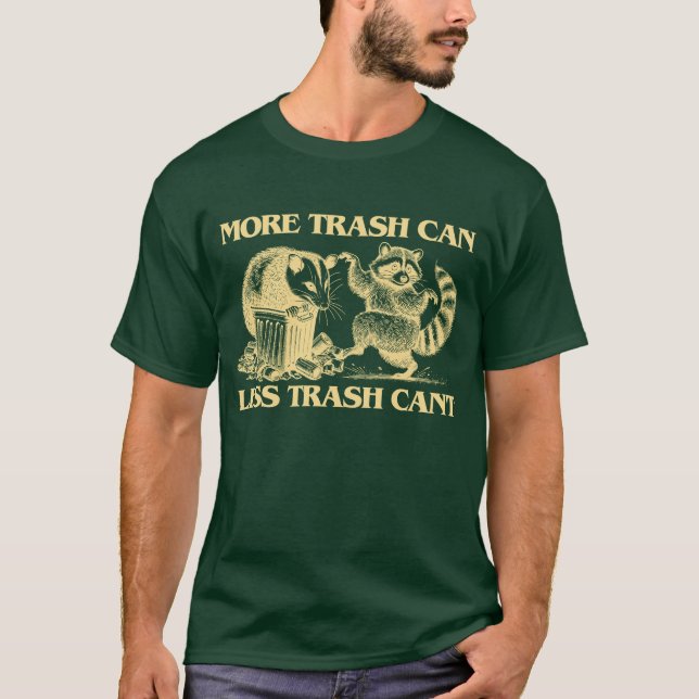 T-shirt Plus de poubelles, moins d'ordures ne peuvent pas  (Devant)