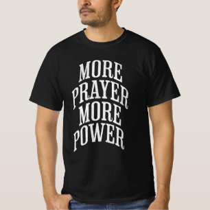 T-shirt Plus de prières Plus de puissance