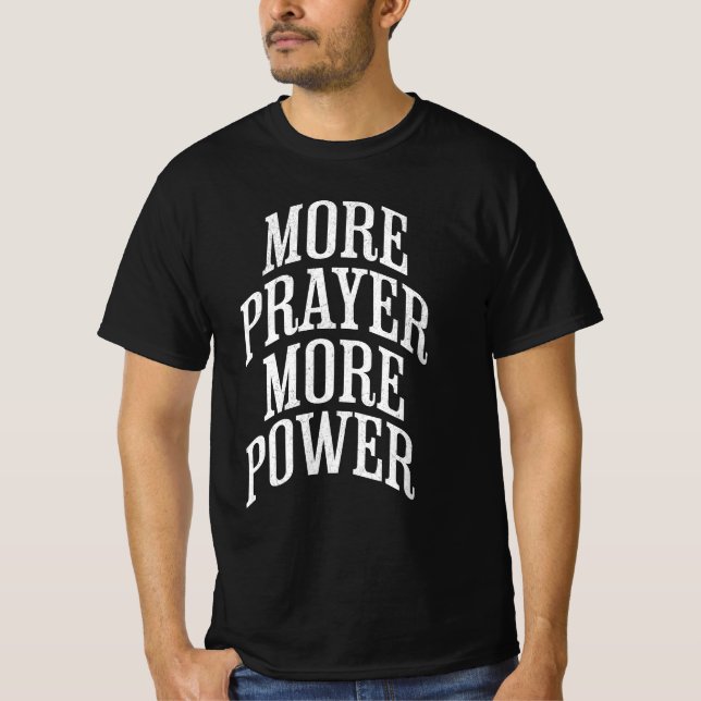 T-shirt Plus de prières Plus de puissance (Devant)