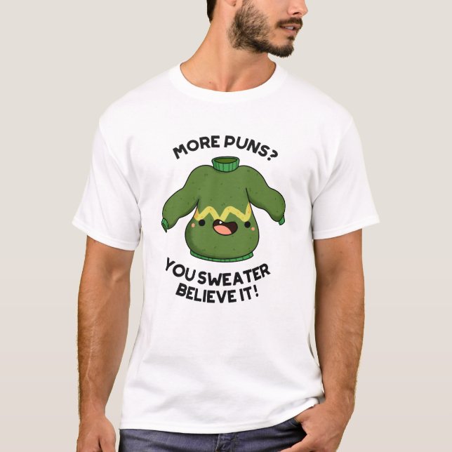 T-shirt Plus De Puns Vous Sweater Croyez Que C'Est Drôle P (Devant)