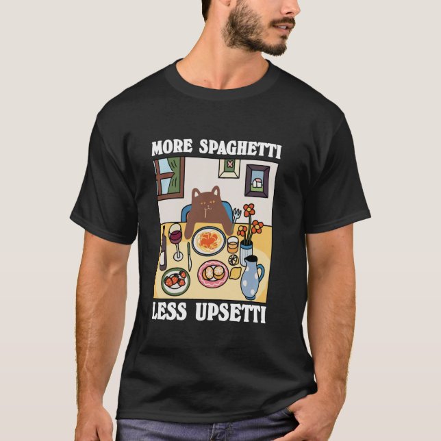 T-shirt Plus de Spaghetti Moins d'Upsetti Citation de Chat (Devant)