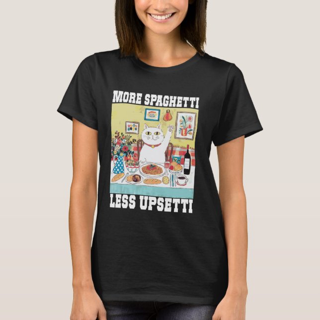 T-shirt Plus de spaghetti moins d'Upsetti Citation drôle d (Devant)