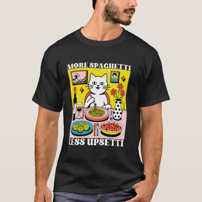 T-shirt Plus de Spaghetti Moins d'Upsetti Citation drôle e (Devant)