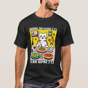 T-shirt Plus de spaghetti moins upsetti drôle mignon citat