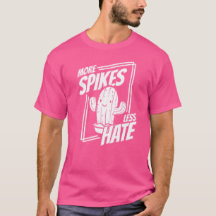 T-shirt Plus de Spikes moins de haine jardinage Succulant