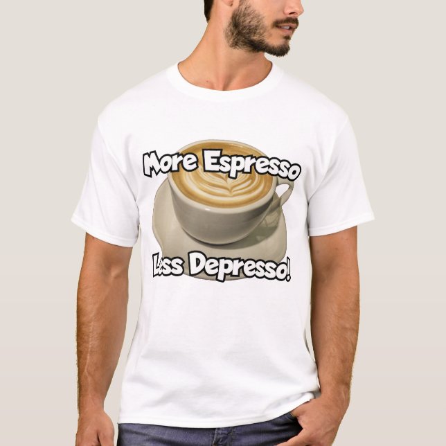 T-shirt Plus D'Espresso, Moins De Dépresso (Devant)