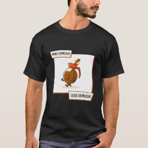 T-shirt Plus d'Espresso Moins de Dépresso Café Matin Essen