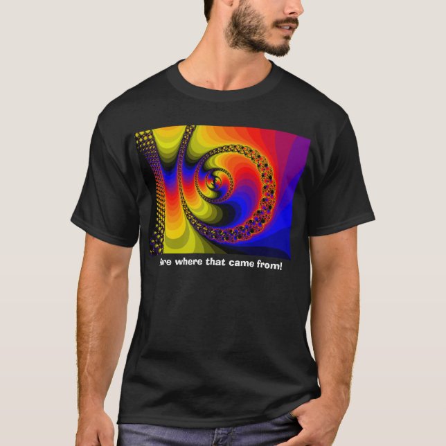 T-shirt Plus d'où cela est venu ! (Devant)