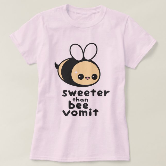 T-shirt Plus doux que le vomi d'abeille (Design devant)