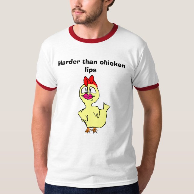 T-shirt plus dur que des lèvres de poulet, plus dur que (Devant)