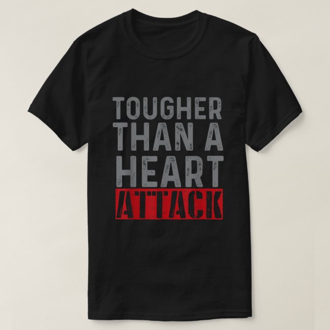 T-shirt Plus dur qu'une attaque cardiaque Attaque cardiaqu (Design devant)