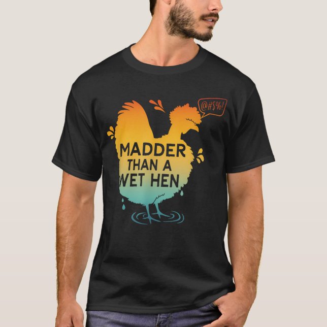T-shirt Plus enragé qu'une poule mouillée (Devant)