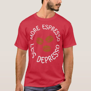 T-shirt Plus espresso moins dépresso 21
