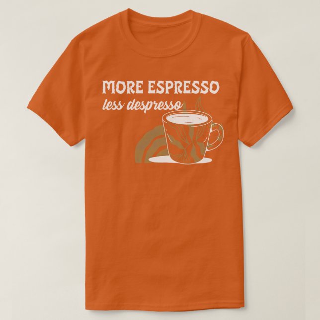 T-shirt Plus Espresso Moins Despresso Drôle Mème café (Design devant)
