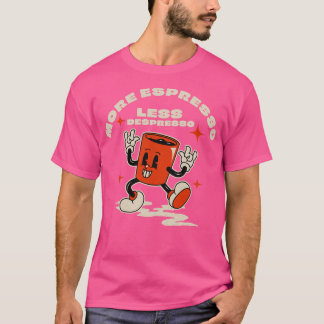 T-shirt Plus expresso moins dépresso