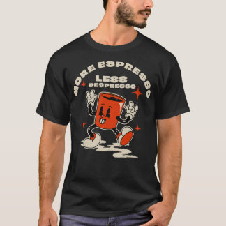 T-shirt Plus expresso moins dépresso