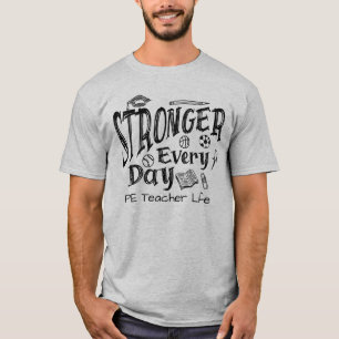 T-shirt Plus fort chaque jour Pe Enseignant Vie physique E