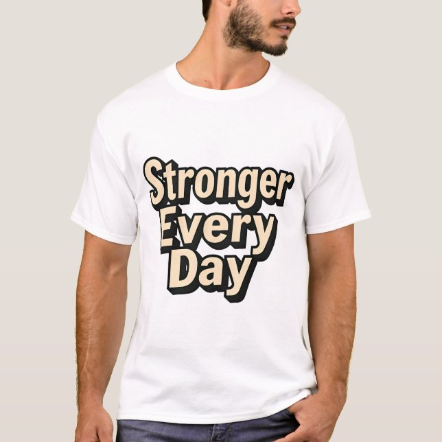T-shirt Plus fort chaque jour Tiré 3D Typographie (Devant)