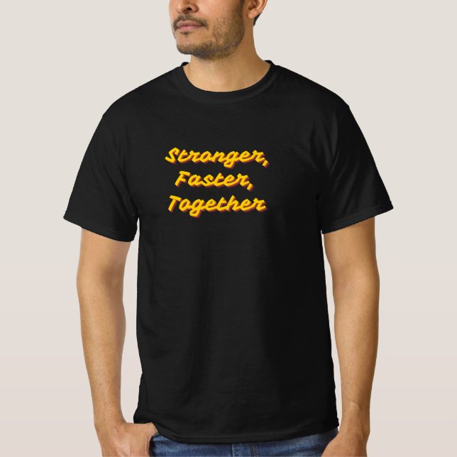 T-shirt Plus fort, plus rapide, esprit d'équipe (Devant)