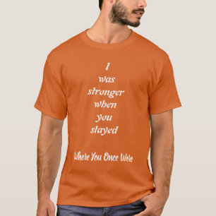 T-shirt Plus forte quand tu restais, Force et Amour