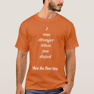 T-shirt Plus forte quand tu restais, Force et Amour