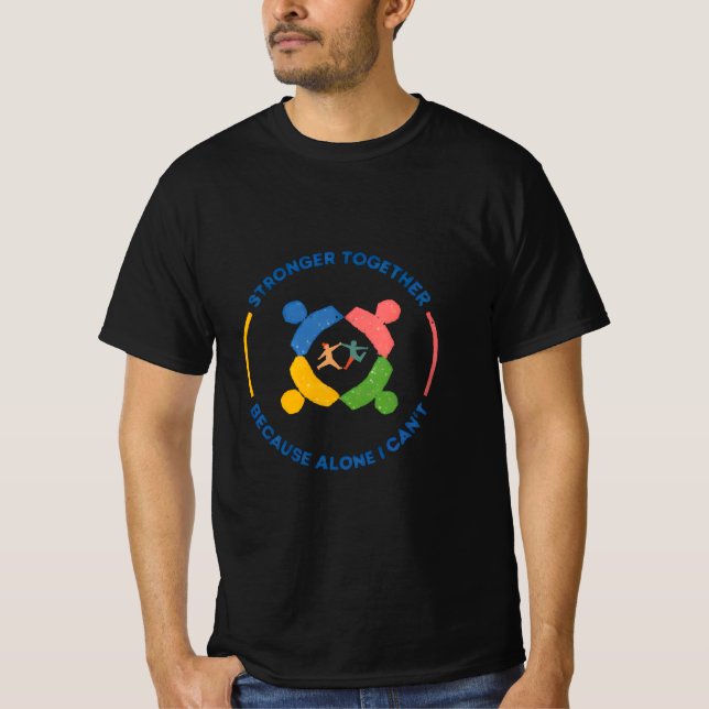 T-shirt Plus Forts Ensemble – Parce que Seul Je Ne Parvien (Devant)