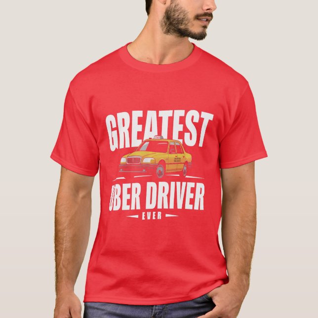 T-shirt Plus Grand Chauffeur Uber de Tous les Temps Chauff (Devant)
