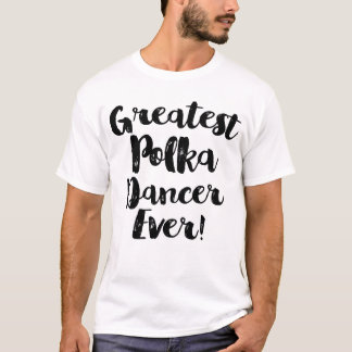 T-shirt Plus grand danseur polonais de polka jamais