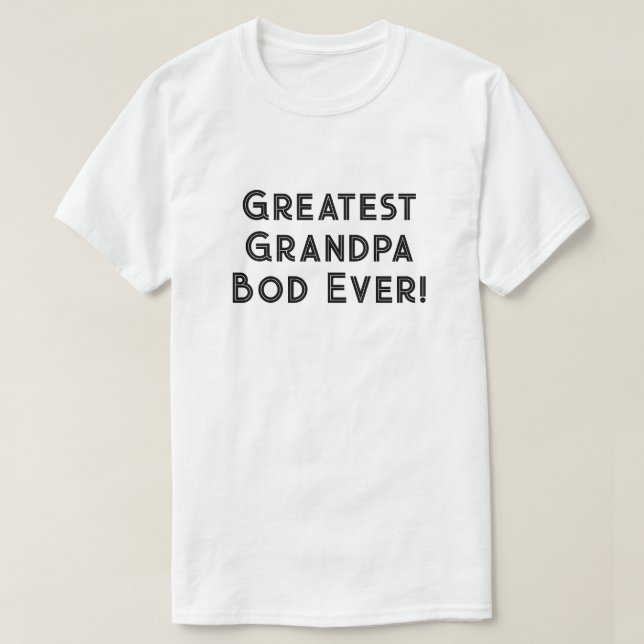 T-shirt Plus grand Papa Bod jamais (Design devant)