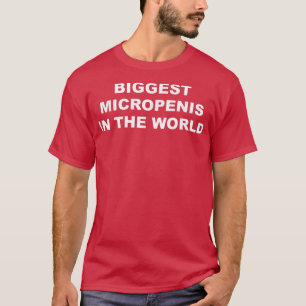 T-shirt Plus Grande Micropenis Dans Le Monde Drôle