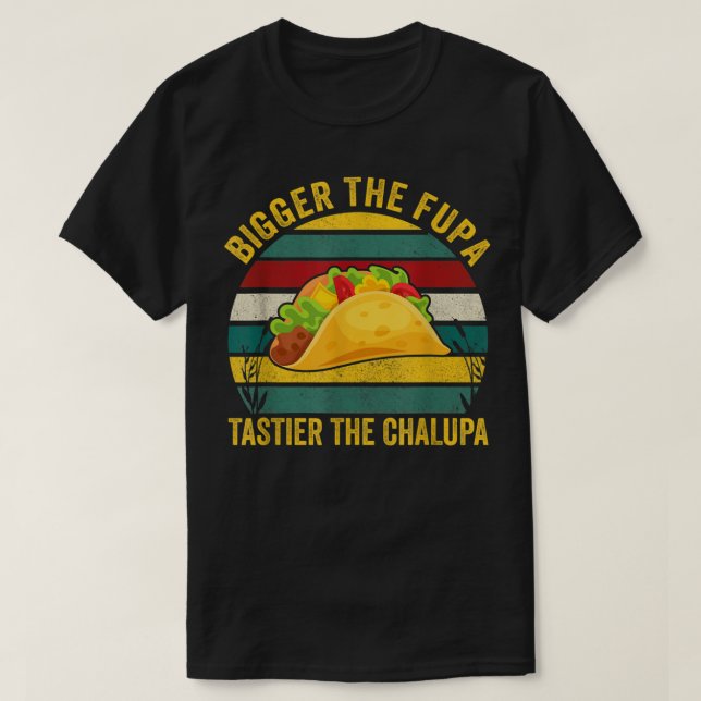 T-shirt Plus Grande Tastier Fupa Le Chalupa (Design devant)