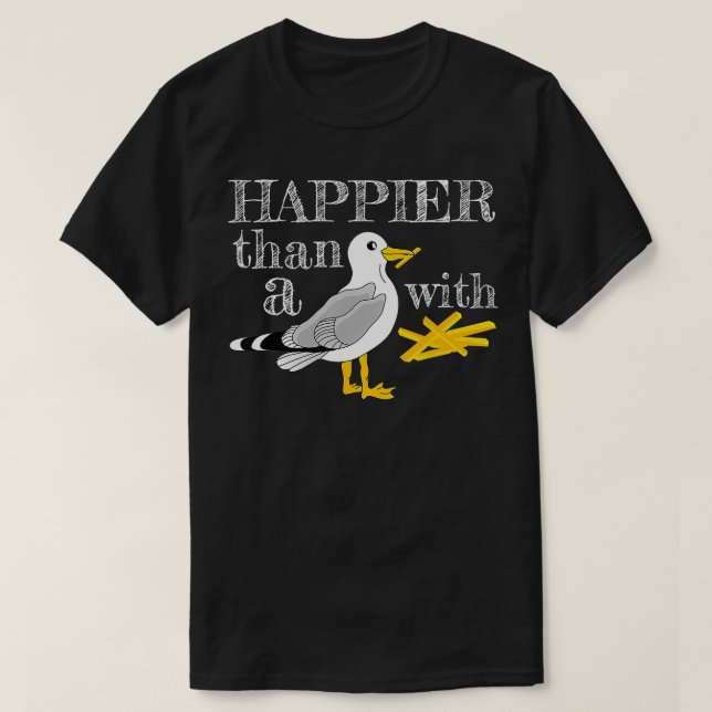 T-shirt Plus heureux qu'un mouette avec un morceau de frit (Design devant)
