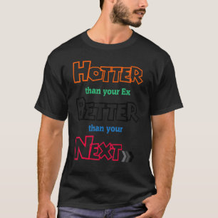 T-shirt Plus Hotter que votre ex mieux que votre prochain 