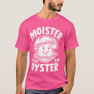 T-shirt Plus Humide Qu'une Huître Drôle Humour Shucker Coq