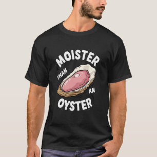 T-shirt Plus Humide Qu'une Huître Humour Adulte Drôle pour