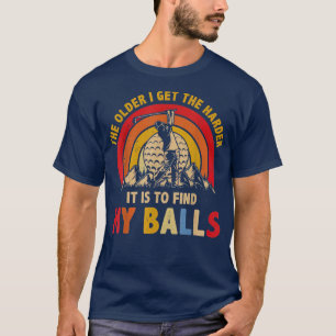 T-shirt Plus J'Ai De Difficulté À Trouver Mes Boules