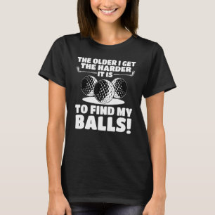 T-shirt Plus J'Ai De Difficulté À Trouver Mes Boules