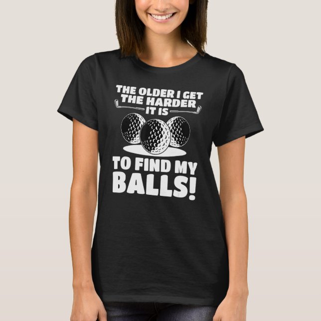 T-shirt Plus J'Ai De Difficulté À Trouver Mes Boules (Devant)