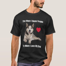 Plus Je Connais Les Gens, Plus J'Aime Mon Husky