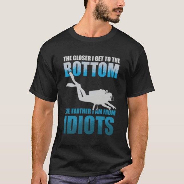 T-shirt Plus Je Me Rapproche Des Idiots De Plongée Sous-Ma (Devant)