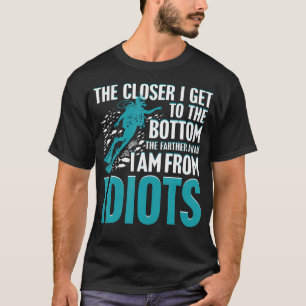 T-shirt Plus Je Me Rapproche Du Fond, Plus Je Suis Lo