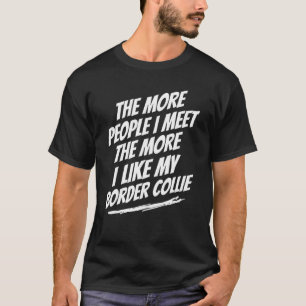 T-shirt Plus Je Rencontre Collie Funny Dog Lover Humo