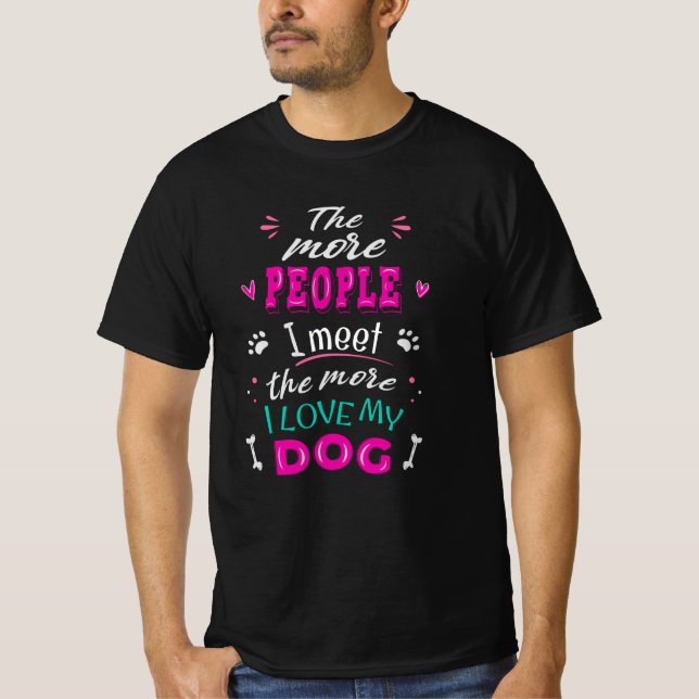 T-shirt Plus je rencontre de gens plus j'aime mon chien (Devant)