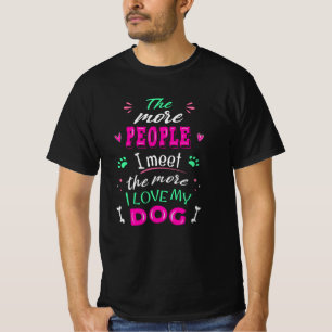 T-shirt Plus je rencontre de gens plus j'aime mon chien