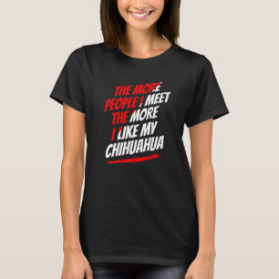 T-shirt Plus je rencontre de gens qui aiment le Chihuahua