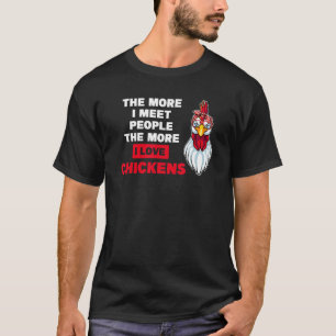 T-shirt Plus je rencontre de gens qui élèvent des poules